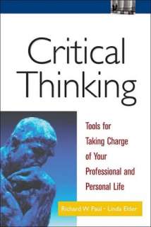 Critical Thinking Tools for Taking Charge of Your Professional and 