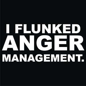FLUNKED ANGER MANAGEMENT Funny T Shirt ALL SIZES  