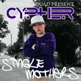  Single Mothers   Single Cypher (Imperial Squad)  