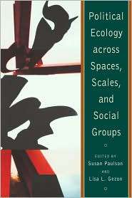 Political Ecology Across Spaces, Scales, And Social Groups 