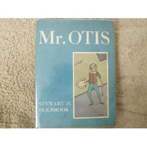  Mr. Otis Stewart H. Holbrook Books