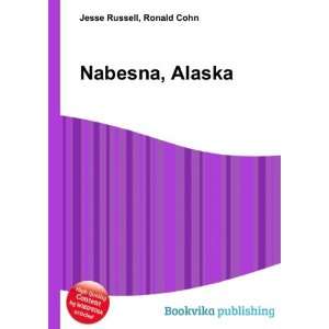  Nabesna, Alaska Ronald Cohn Jesse Russell Books
