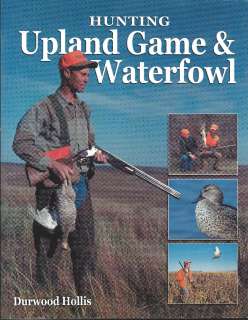 HUNTING UPLAND GAME & WATERFOWL by DURWOOD HOLLIS~PHEASANTS, DUCKS 