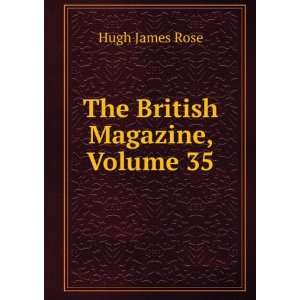  The British Magazine, Volume 35 Hugh James Rose Books