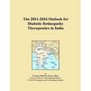 The 2011 2016 Outlook for Diabetic Retinopathy Therapeutics in India 