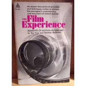   The Film Experience Elements of Motion Picture Art roy huss Books