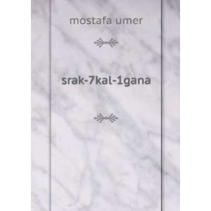  srak 7kal 1gana mostafa umer Books