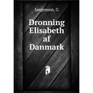  Dronning Elisabeth af Danmark G JÃ¸rgensen Books