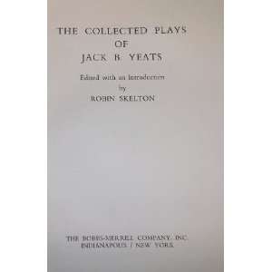    THE COLLECTED PLAYS OF JACK B. YEATS Robin (Editor) Skelton Books