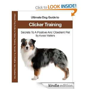 Ultimate Guide To Clicker Training  Secret To A Positive And Obedient 