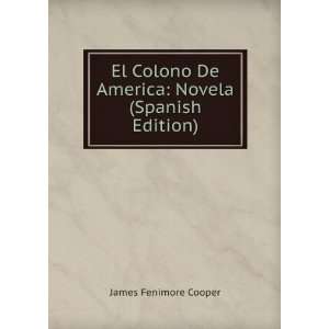   De America Novela (Spanish Edition) James Fenimore Cooper Books