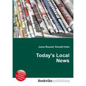  Todays Local News Ronald Cohn Jesse Russell Books