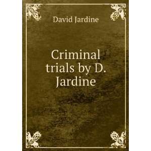  Criminal trials by D. Jardine. David Jardine Books