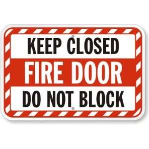 Keep Closed, Fire Door, Do Not Block High Intensity Grade Sign, 18 x 