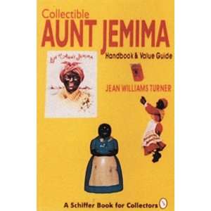  Collectible Aunt Jemima Handbook and Value Guide (A Schiffer Book 