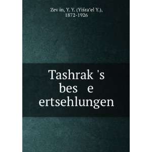   ertsehlungen Y. Y. (YiÅ?raÊ¼el Y.), 1872 1926 ZevÌ£in Books