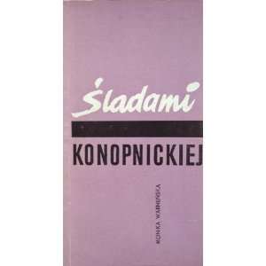    Sladami Konopnickiej Monika Warnenska, Jerzy Sowinski Books