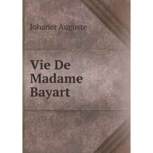  Vie De Madame Bayart Johanet Auguste Books