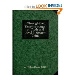   , or, Trade and travel in western China Archibald John Little Books