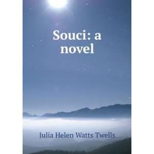  Souci a novel Julia Helen Watts Twells Books