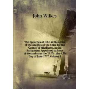   the 29.Th . the 6.Th Day of June 1777, Volume 1 John Wilkes Books
