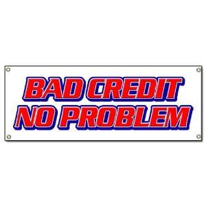  BAD CREDIT NO PROBLEM BANNER SIGN poor bank rating 