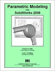 Parametric Modeling with SolidWorks 2008, (1585034797), Paul Schilling 