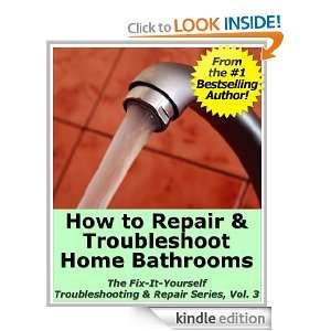 How to Repair & Troubleshoot Home Bathrooms (The Fix It Yourself 