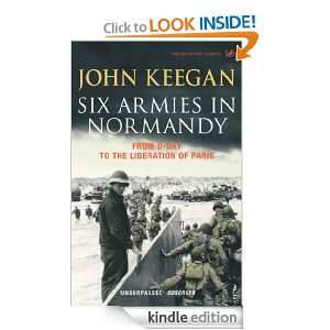 Six Armies In Normandy John Keegan  Kindle Store