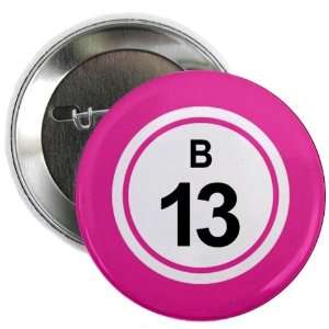  BINGO BALL B13 THIRTEEN PINK 2.25 inch Pinback Button 