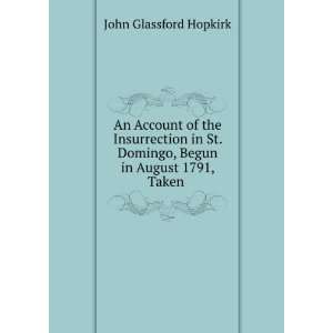   St. Domingo, Begun in August 1791, Taken . John Glassford Hopkirk