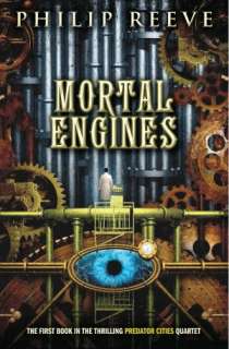   Mortal Engines (Predator Cities Series #1) by Philip 