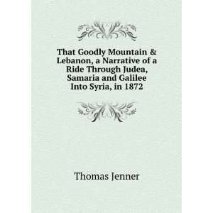 That Goodly Mountain & Lebanon, a Narrative of a Ride Through Judea 