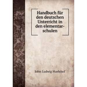   Unterricht in den elementar schulen John Ludwig Huelshof Books