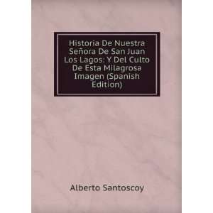  Historia De Nuestra SeÃ±ora De San Juan Los Lagos Y Del 