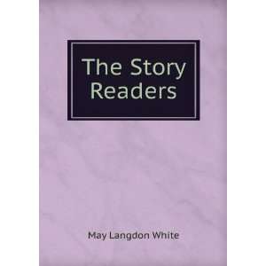  The Story Readers May Langdon White Books