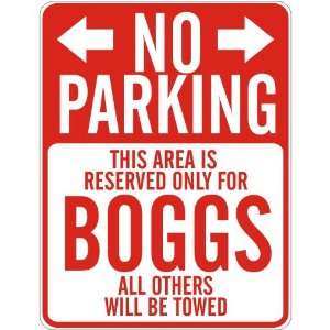   NO PARKING  RESERVED ONLY FOR BOGGS  PARKING SIGN