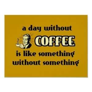  A Day Without Coffee Funny Poster