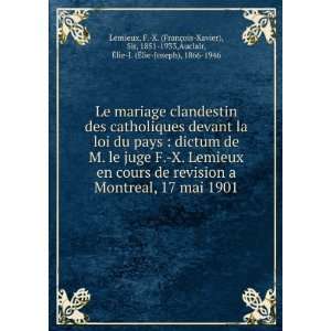   1851 1933,Auclair, Ã?lie J. (Ã?lie Joseph), 1866 1946 Lemieux Books