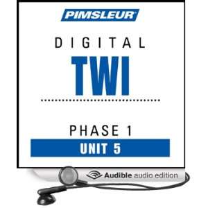Twi Phase 1, Unit 05 Learn to Speak and Understand Twi with Pimsleur 