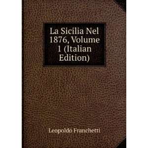   Nel 1876, Volume 1 (Italian Edition) Leopoldo Franchetti Books