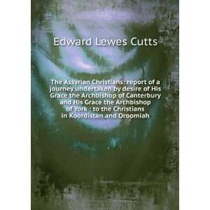   the Christians in Koordistan and Oroomiah Edward Lewes Cutts Books