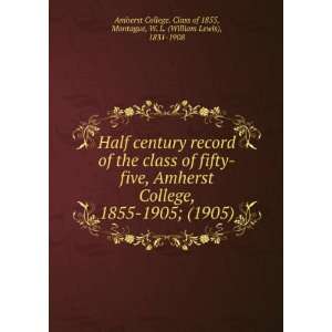   William Lewis), 1831 1908 Amherst College. Class of 1855 Books