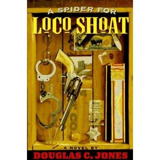 Spider for Loco Shoat A Novel by Douglas C. Jones (Jun 1997)