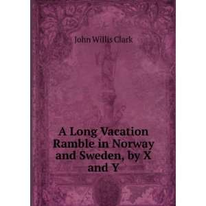  A Long Vacation Ramble in Norway and Sweden, by X and Y. John 