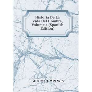 HistorÃ­a De La Vida Del Hombre, Volume 4 (Spanish Edition) Lorenzo 