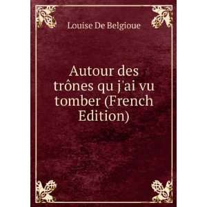  Autour des trÃ´nes qu jai vu tomber (French Edition 