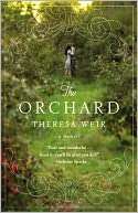   The Orchard by Theresa Weir, Grand Central Publishing 