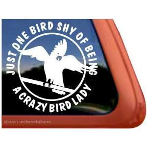  Crazy Bird Lady ~ Cockatoo Parrot Bird Vinyl Window Decal 