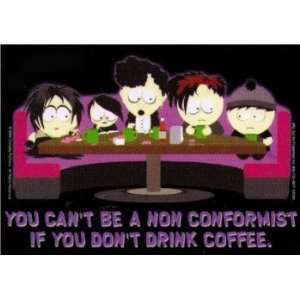 South Park Non Conformist If Don t Drink Coffee Sticker SS390